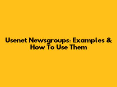 Usenet Newsgroups: Examples & How To Use Them