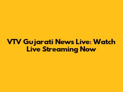 VTV Gujarati News Live: Watch Live Streaming Now