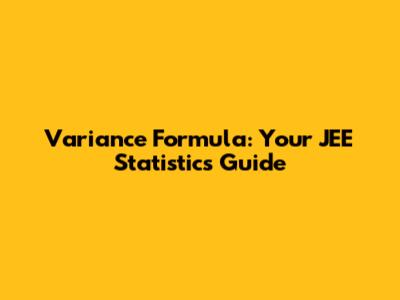 Variance Formula: Your JEE Statistics Guide