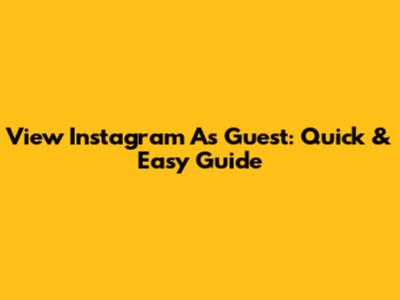 View Instagram As Guest: Quick & Easy Guide