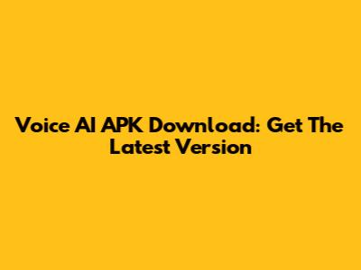 Voice AI APK Download: Get The Latest Version