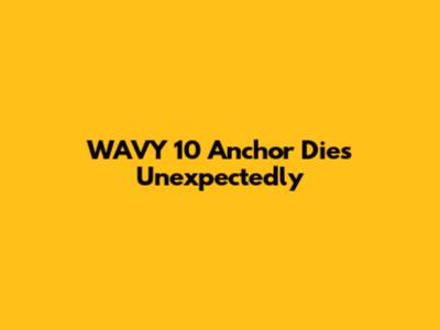 WAVY 10 Anchor Dies Unexpectedly