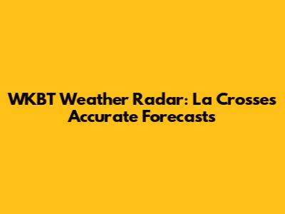 WKBT Weather Radar: La Crosse's Accurate Forecasts