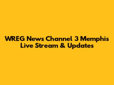 WREG News Channel 3 Memphis Live Stream & Updates