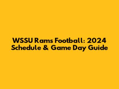 WSSU Rams Football: 2024 Schedule & Game Day Guide
