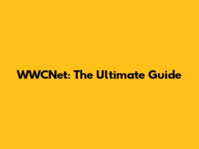 WWCNet: The Ultimate Guide