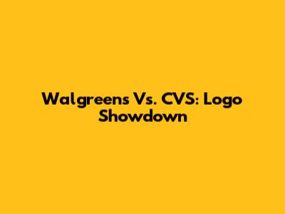 Walgreens Vs. CVS: Logo Showdown