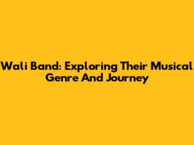 Wali Band: Exploring Their Musical Genre And Journey