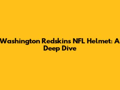 Washington Redskins NFL Helmet: A Deep Dive