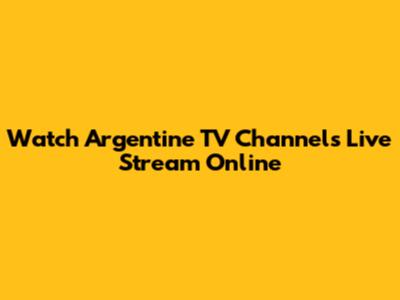 Watch Argentine TV Channels Live Stream Online