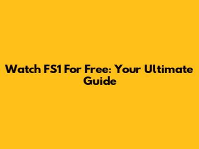 Watch FS1 For Free: Your Ultimate Guide