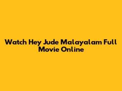 Watch Hey Jude Malayalam Full Movie Online
