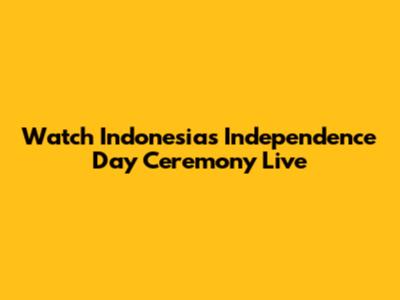Watch Indonesia's Independence Day Ceremony Live