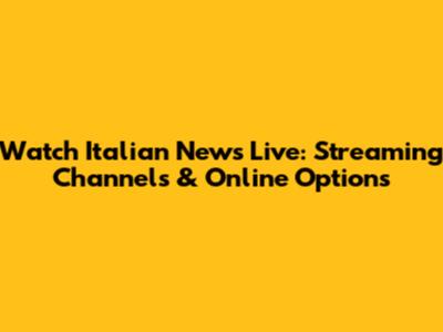 Watch Italian News Live: Streaming Channels & Online Options