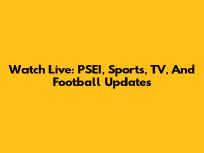 Watch Live: PSEI, Sports, TV, And Football Updates