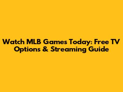 Watch MLB Games Today: Free TV Options & Streaming Guide