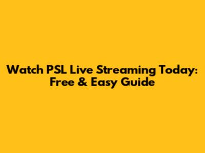 Watch PSL Live Streaming Today: Free & Easy Guide
