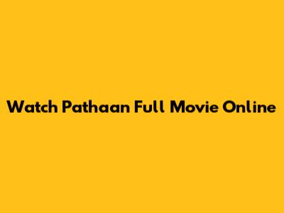 Watch Pathaan Full Movie Online