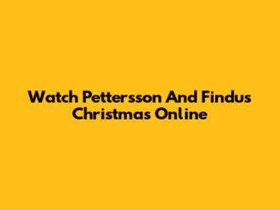 Watch Pettersson And Findus Christmas Online