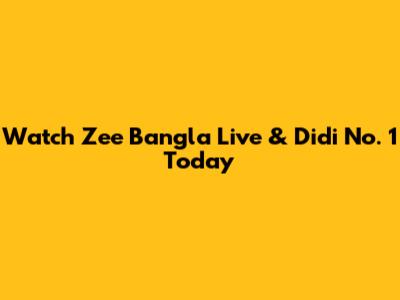 Watch Zee Bangla Live & Didi No. 1 Today