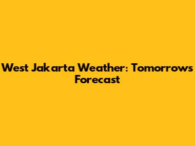 West Jakarta Weather: Tomorrow's Forecast