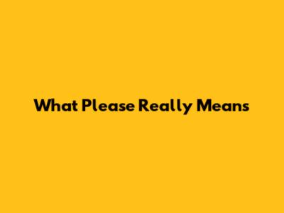 What 'Please' Really Means