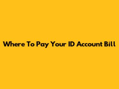 Where To Pay Your ID Account Bill