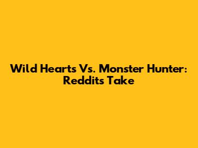 Wild Hearts Vs. Monster Hunter: Reddit's Take