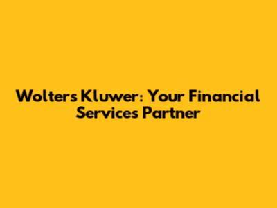 Wolters Kluwer: Your Financial Services Partner