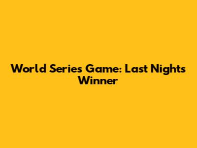 World Series Game: Last Night's Winner