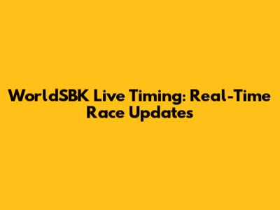 WorldSBK Live Timing: Real-Time Race Updates