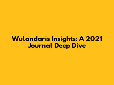 Wulandari's Insights: A 2021 Journal Deep Dive