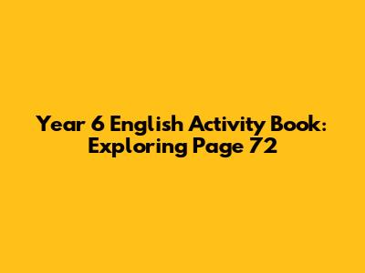 Year 6 English Activity Book: Exploring Page 72