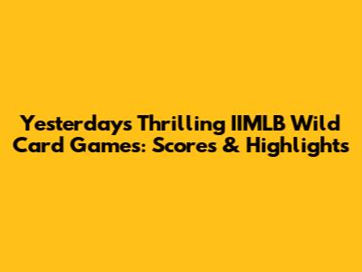 Yesterday's Thrilling IIMLB Wild Card Games: Scores & Highlights
