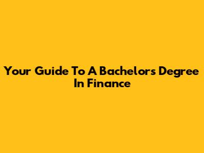 Your Guide To A Bachelor's Degree In Finance