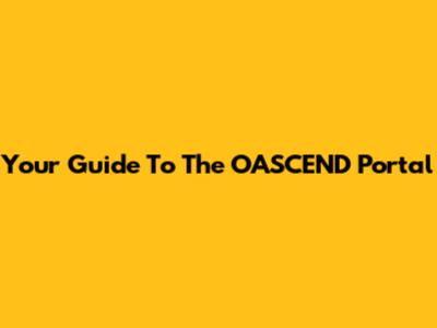Your Guide To The OASCEND Portal