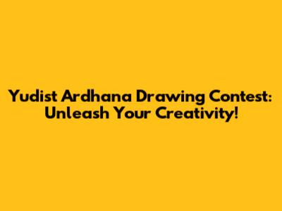 Yudist Ardhana Drawing Contest: Unleash Your Creativity!