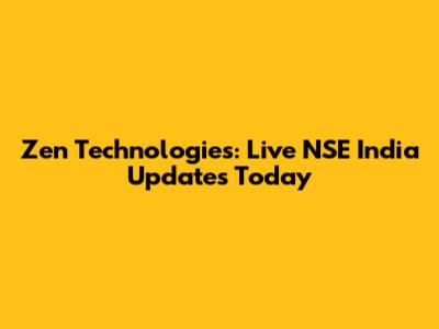 Zen Technologies: Live NSE India Updates Today