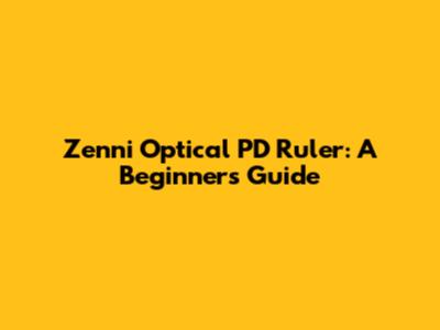 Zenni Optical PD Ruler: A Beginner's Guide