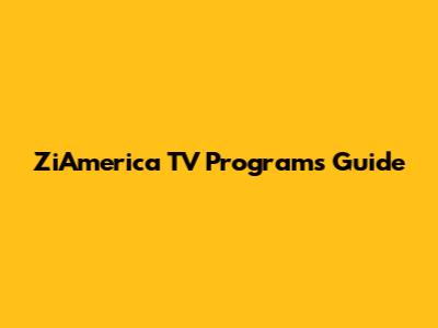 ZiAmerica TV Programs Guide