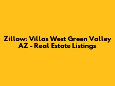 Zillow: Villas West Green Valley AZ - Real Estate Listings