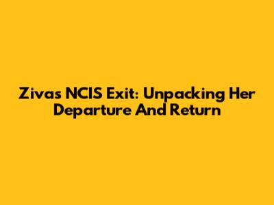 Ziva's NCIS Exit: Unpacking Her Departure And Return