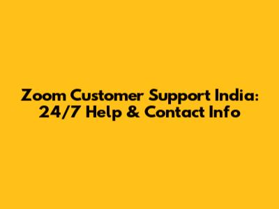 Zoom Customer Support India: 24/7 Help & Contact Info