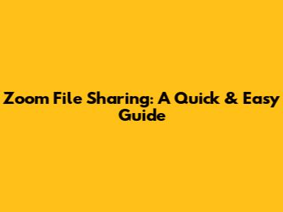 Zoom File Sharing: A Quick & Easy Guide