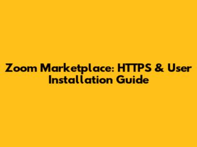 Zoom Marketplace: HTTPS & User Installation Guide