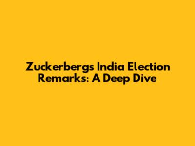 Zuckerberg's India Election Remarks: A Deep Dive