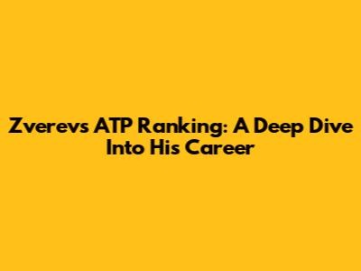 Zverev's ATP Ranking: A Deep Dive Into His Career