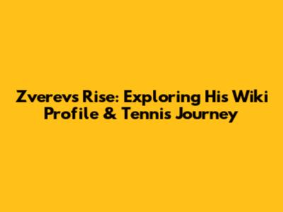 Zverev's Rise: Exploring His Wiki Profile & Tennis Journey