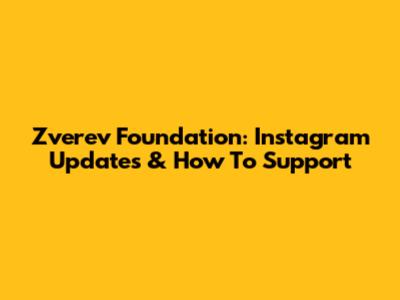 Zverev Foundation: Instagram Updates & How To Support